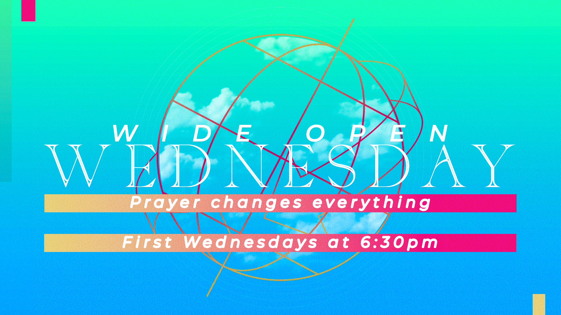 Wide Open Wednesday flyer: prayer changes everything, first Wednesdays at 6:30 PM